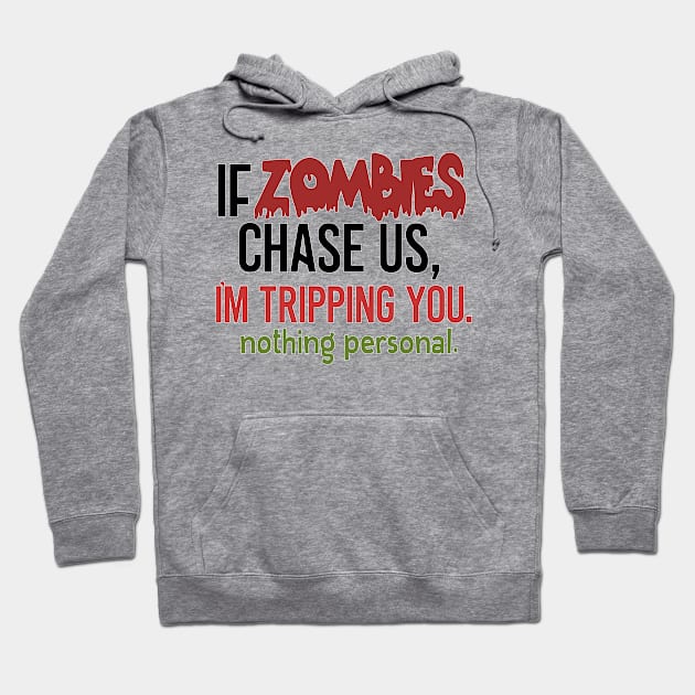 If Zombies Chase Use .... Nothing Personal Funny Hallowee Shirt Hoodie by ThinkLMAO